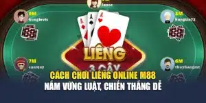 Cách Chơi Liêng Online M88 – Nắm Vững Luật, Chiến Thắng Dễ