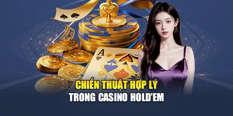 Casino Holdem Chiến Lược Hay Thắng Lớn Tại Nhà Cái M88 3 Chiến thuật hợp lý trong Casino Hold’em