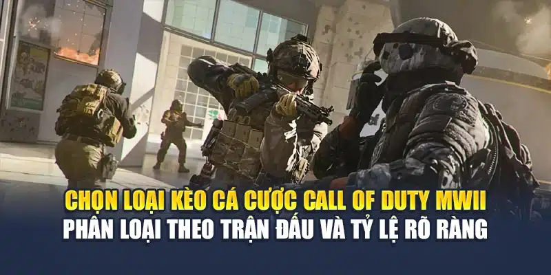 Cá Cược Call Of Duty M88 – Đặt Vào Modern Warfare II 2 Chọn loại kèo cá cược Call of Duty MWII phân loại theo trận đấu và tỷ lệ rõ ràng