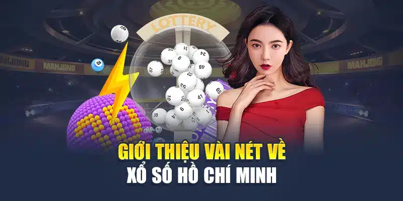 Xổ Số Hồ Chí Minh Vip Là Gì? Thông Tin Dành Cho Tân Thủ 1 Giới thiệu vài nét về xổ số Hồ Chí Minh