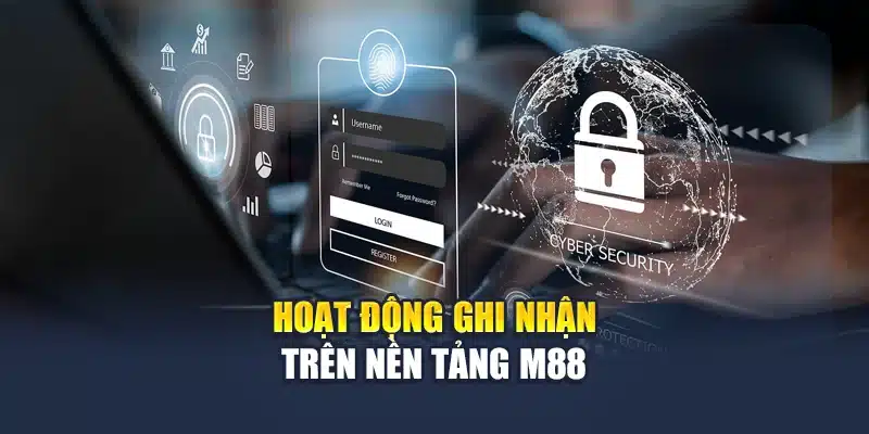 Quyền Riêng Tư M88 2 Hoạt động ghi nhận trên nền tảng M88