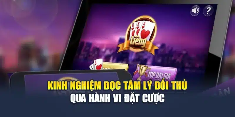 Cách Chơi Liêng Online M88 – Nắm Vững Luật, Chiến Thắng Dễ 3 Kinh nghiệm đọc tâm lý đối thủ qua hành vi đặt cược