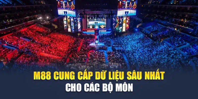 Pinnacle Esport M88 – Cá Cược Esports Chuyên Sâu, Chuẩn Xác 2 M88 cung cấp dữ liệu sâu nhất cho các bộ môn