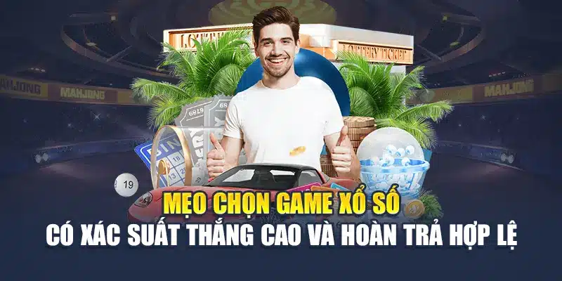 Xổ Số Hoàn Trả M88 – Chơi Số Trúng Lớn, Nhận Lại Vốn Đều Đặn 3 Mẹo chọn game xổ số có xác suất thắng cao và hoàn trả hợp lệ