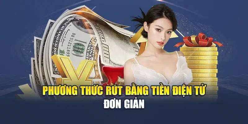 Rút Tiền M88 2 Phương thức rút bằng tiền điện tử đơn giản