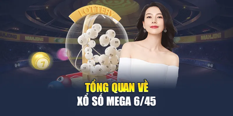 M88 Bật Mí Kinh Nghiệm Chơi Xổ Số Mega 6/45 Bất Bại 1 Tổng quan về xổ số Mega 6/45