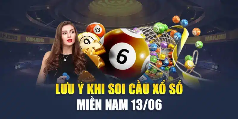 Soi Cầu Xổ Số Miền Nam 13/06 - Cao Thủ Gợi Ý Lô Đẹp 3 Lưu ý khi soi cầu xổ số miền Nam 13/06