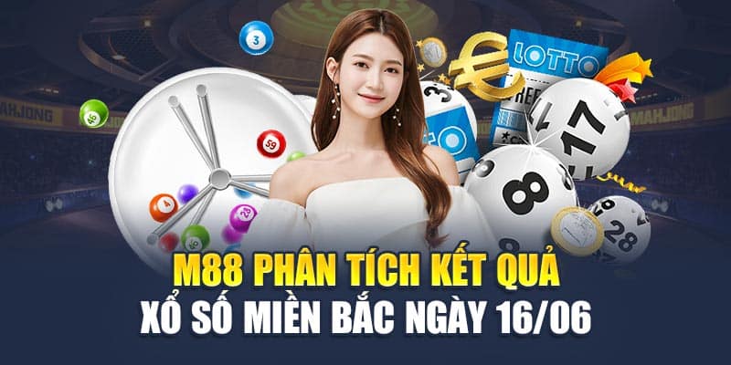 M88 phân tích kết quả xổ số miền Bắc ngày 16/06