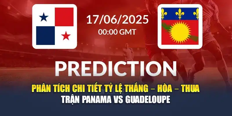 3 Phân tích chi tiết tỷ lệ thắng – hòa – thua trận Panama vs Guadeloupe
