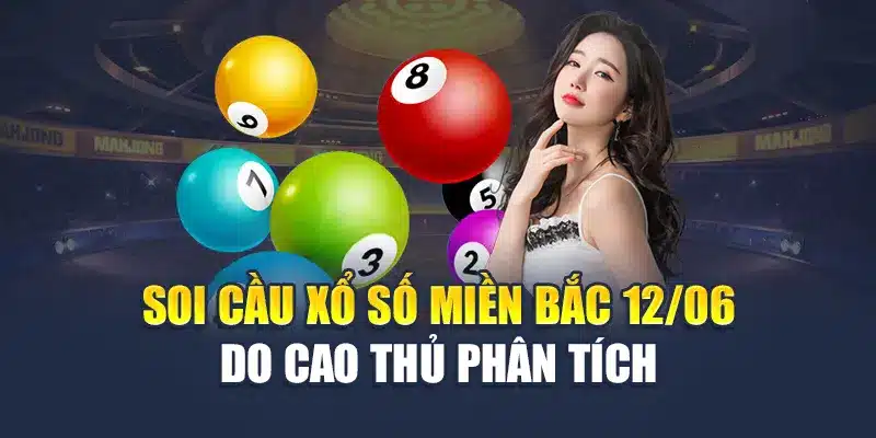 Soi Cầu Xổ Số Miền Bắc 12/06 Chuẩn Xác Cùng Chuyên Gia M88 3 Soi cầu xổ số miền Bắc 12/06 do cao thủ phân tích