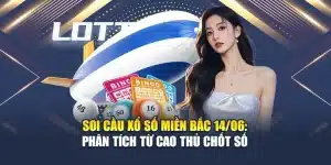Soi Cầu Xổ Số Miền Bắc 14/06: Phân Tích Từ Cao Thủ Chốt Số
