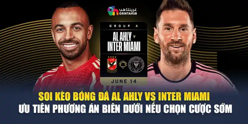 Soi Kèo Bóng Đá Al Ahly Vs Inter Miami - Từ m88wp.com 3 Soi kèo bóng đá Al Ahly vs Inter Miami – ưu tiên phương án biên dưới nếu chọn cược sớm