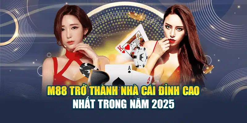 M88 16 M88 trở thành nhà cái đỉnh cao nhất trong năm 2025